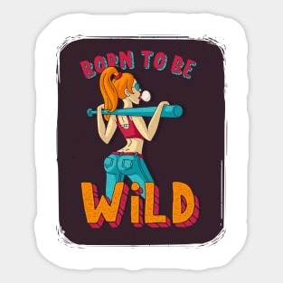 Born to be wild Sticker